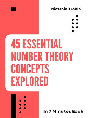 cover image of 45 Essential Number Theory Concepts Explored in 7 Minutes Each